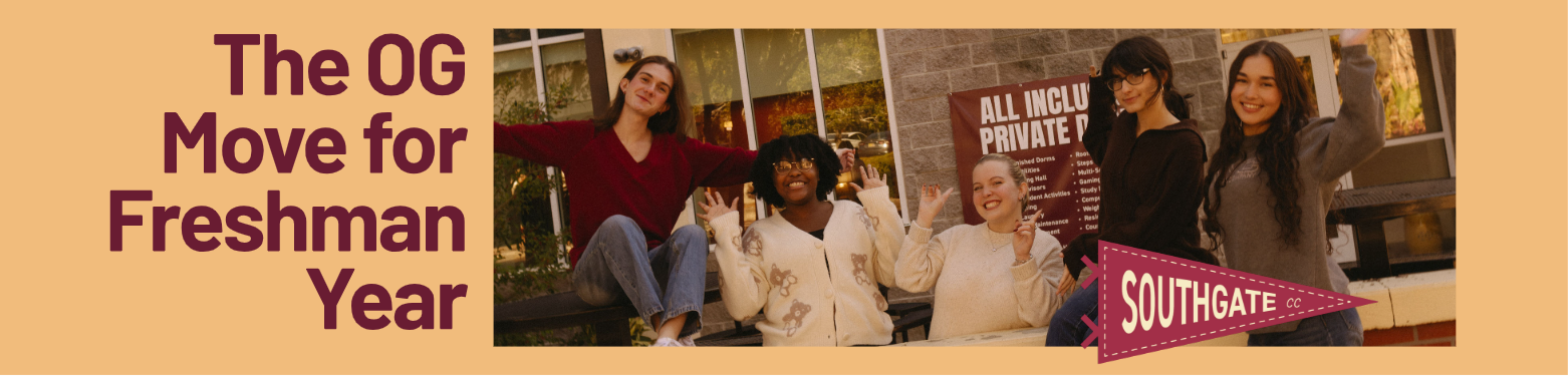 A promotional graphic for Southgate Campus Centre. The left side has a peach background with the headline "The OG Move for Freshman Year" in large, maroon sans-serif font. The right side features a photo of five diverse students waving and smiling in front of a brick building with large glass windows. A maroon sign in the background lists amenities like "All-Inclusive Private" housing. In the lower-right corner, a maroon collegiate-style pennant reads "SOUTHGATE CC."