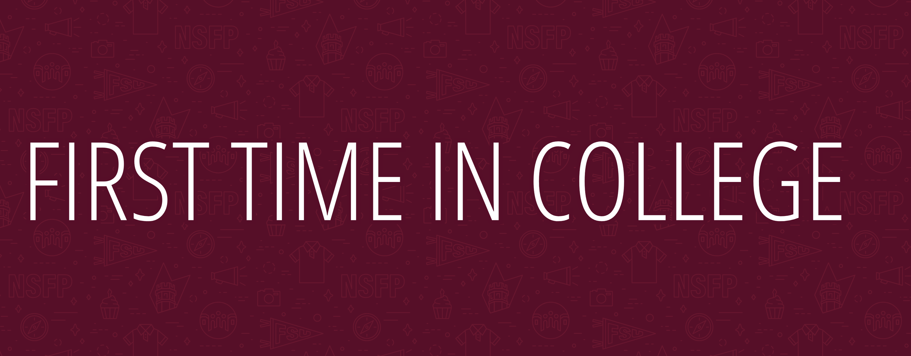 The image features the text "FIRST TIME IN COLLEGE" in large white letters on a maroon background with various outlined graphics, including owls and university-related symbols.